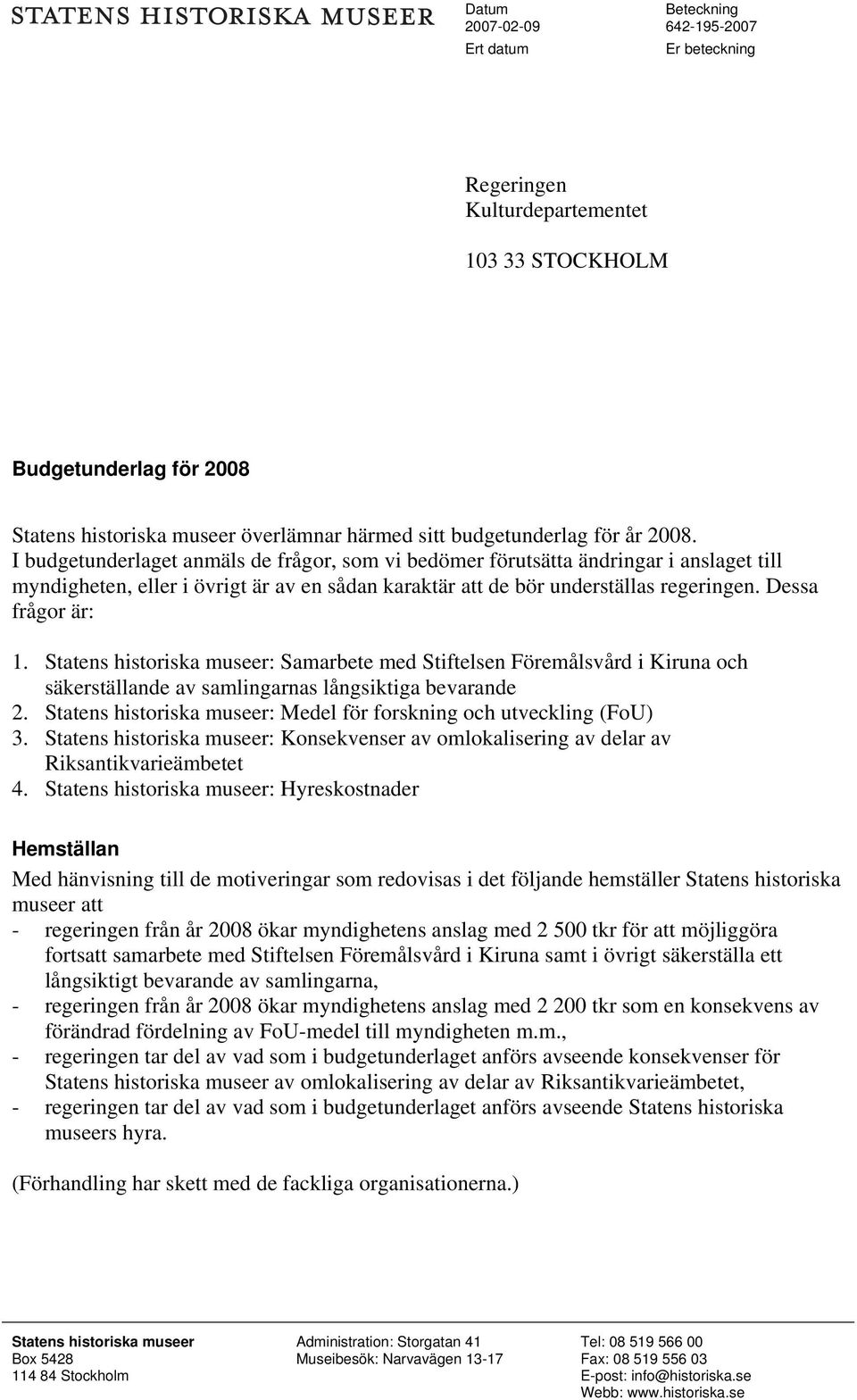 Statens historiska museer: Samarbete med Stiftelsen Föremålsvård i Kiruna och säkerställande av samlingarnas långsiktiga bevarande 2.