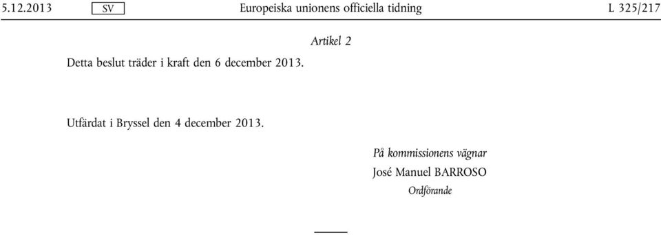 2013. Artikel 2 Utfärdat i Bryssel den 4 december