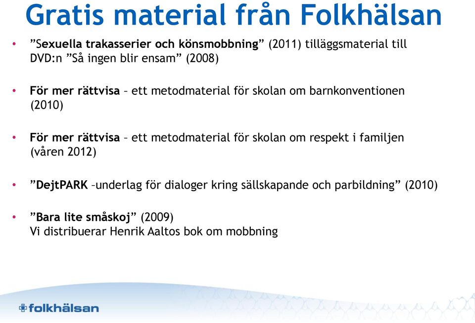 rättvisa ett metodmaterial för skolan om respekt i familjen (våren 2012) DejtPARK underlag för dialoger