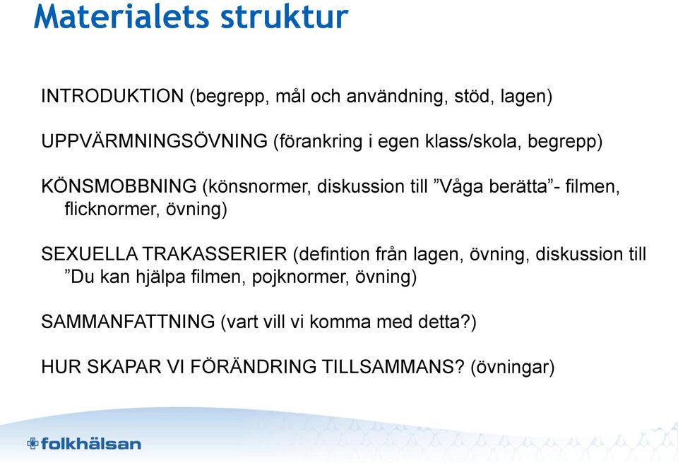 övning) SEXUELLA TRAKASSERIER (defintion från lagen, övning, diskussion till Du kan hjälpa filmen,