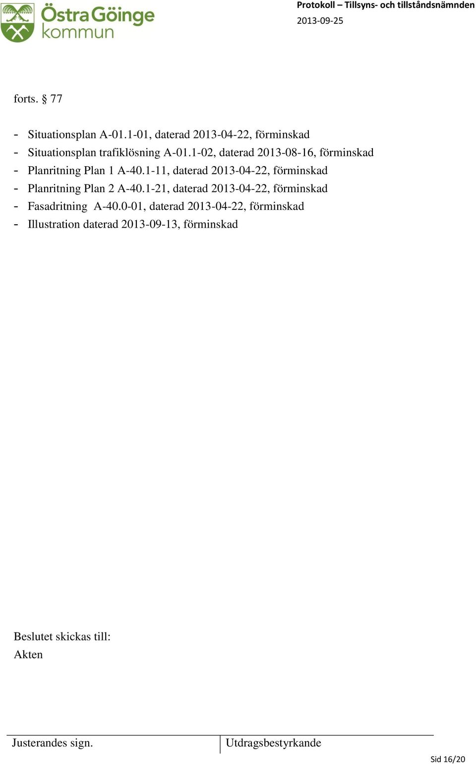 1-02, daterad 2013-08-16, förminskad - Planritning Plan 1 A-40.