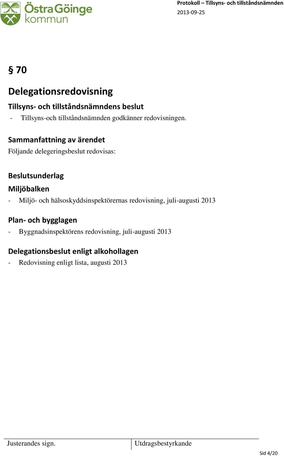 och hälsoskyddsinspektörernas redovisning, juli-augusti 2013 Plan- och bygglagen -