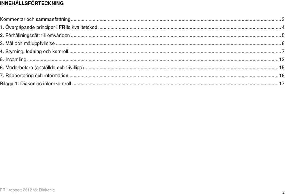 Mål och måluppfyllelse... 6 4. Styrning, ledning och kontroll... 7 5. Insamling... 13 6.