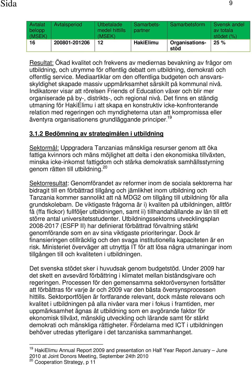 Indikatorer visar att rörelsen Friends of Education växer och blir mer organiserade på by-, distrikts-, och regional nivå.