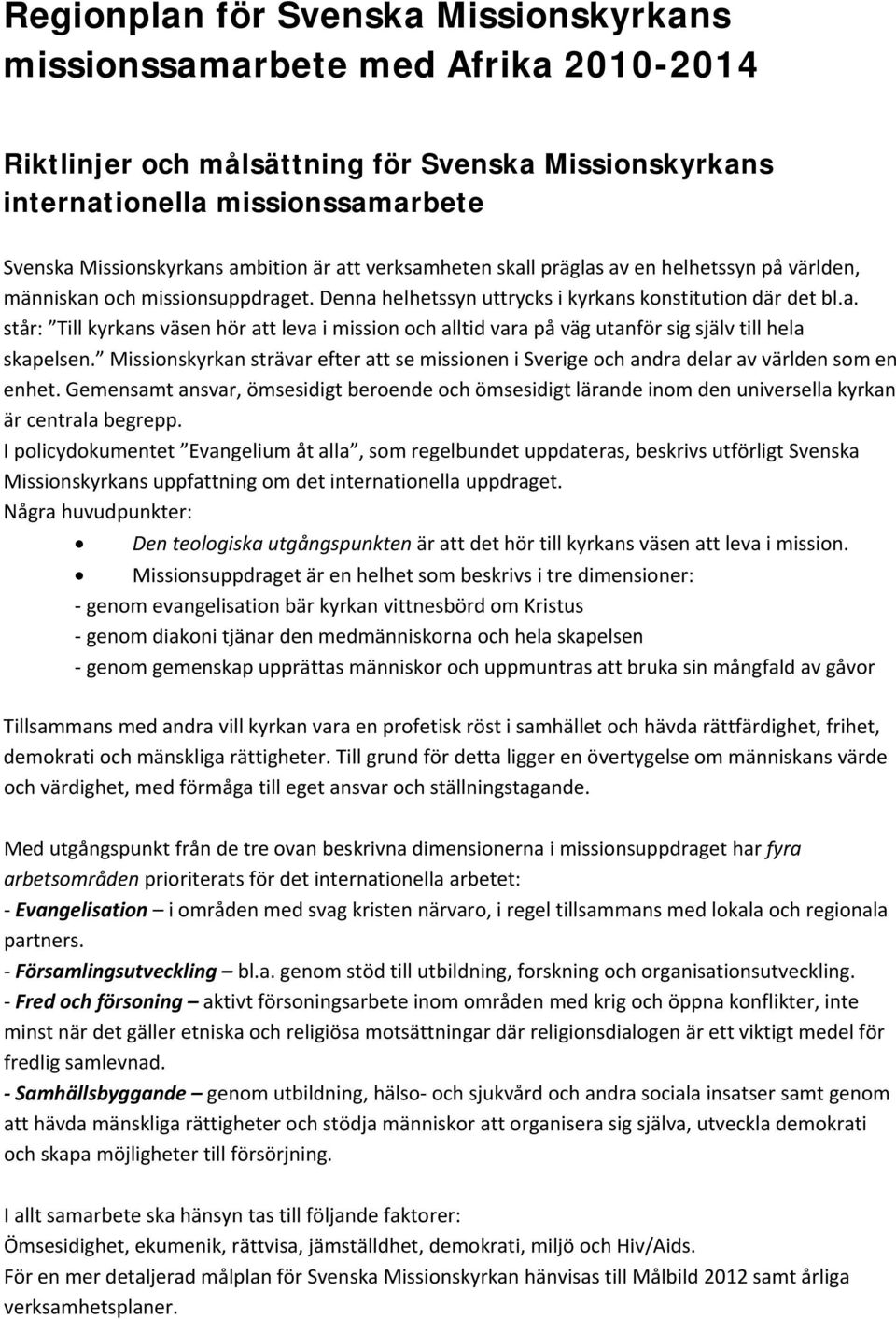 Missionskyrkan strävar efter att se missionen i Sverige och andra delar av världen som en enhet.