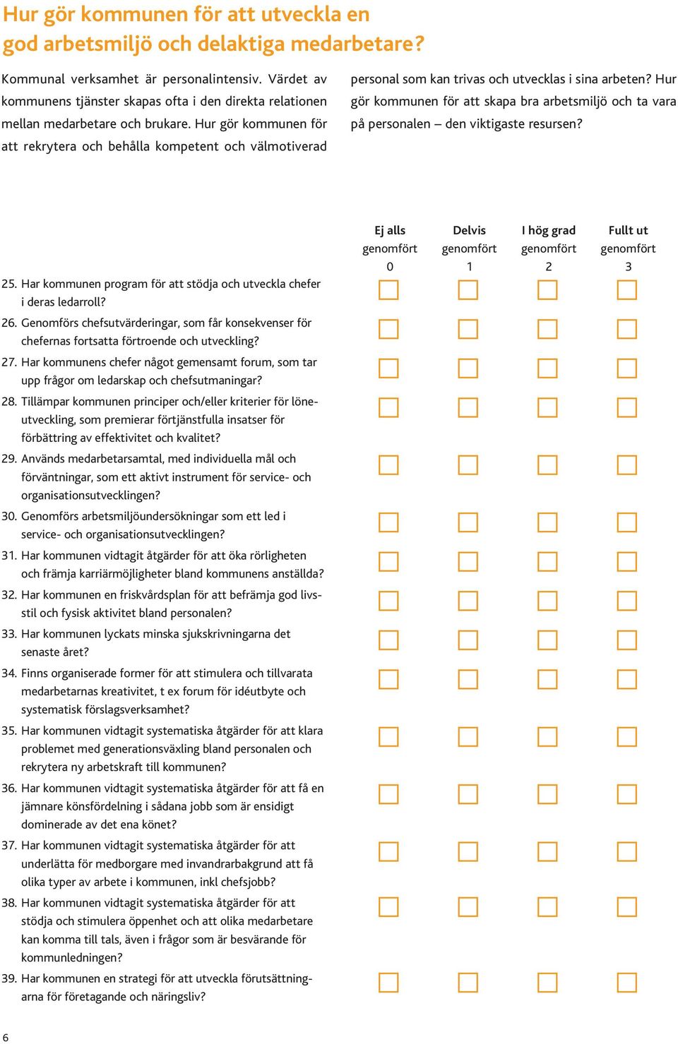 Hur gör kommunen för att rekrytera och behålla kompetent och välmotiverad personal som kan trivas och utvecklas i sina arbeten?