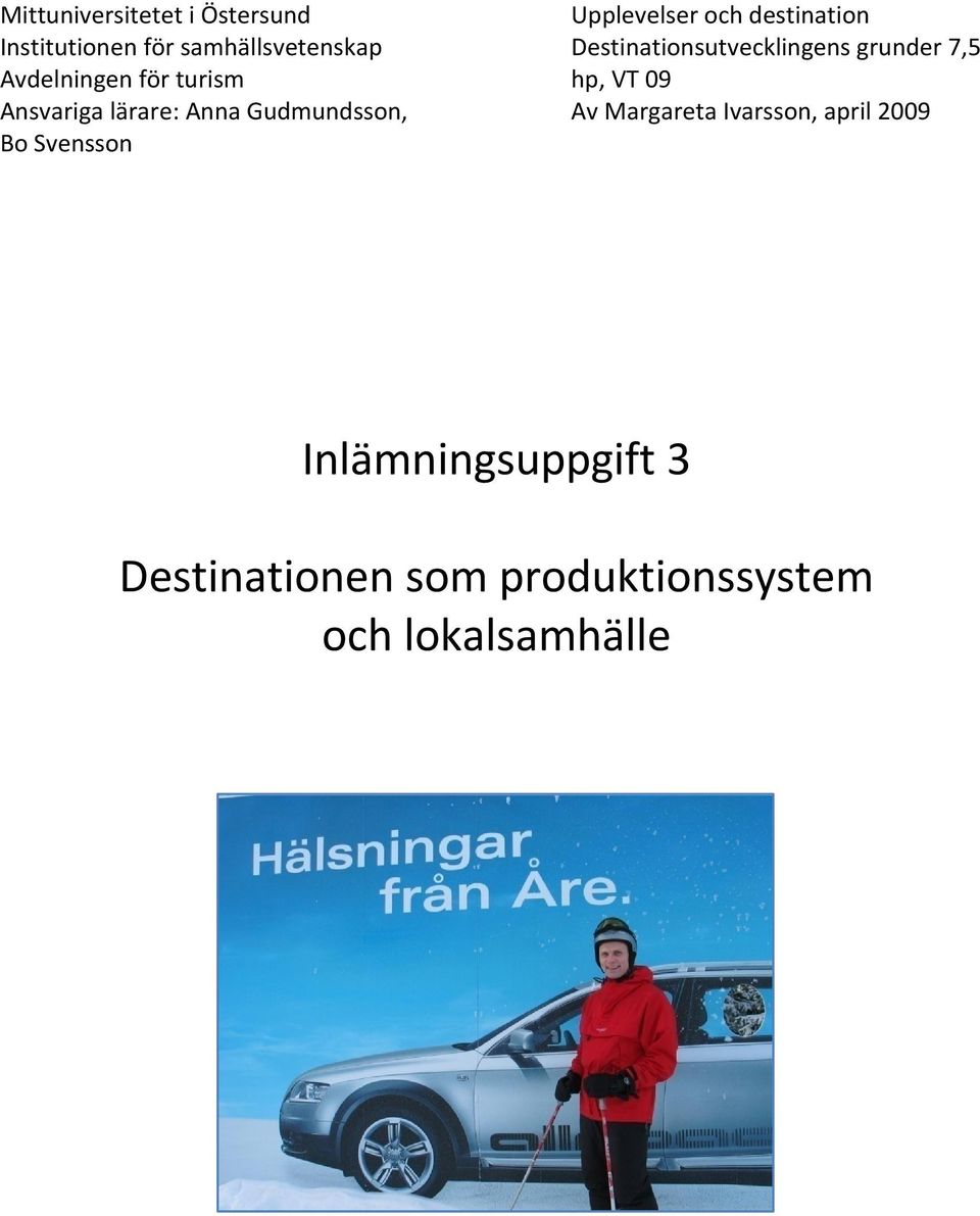 hp, VT 09 Ansvariga lärare: Anna Gudmundsson, Av Margareta Ivarsson, april 2009