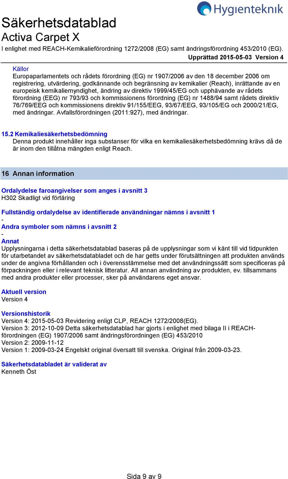 inrättande av en europeisk kemikaliemyndighet, ändring av direktiv 1999/45/EG och upphävande av rådets förordning (EEG) nr 793/93 och kommissionens förordning (EG) nr 1488/94 samt rådets direktiv