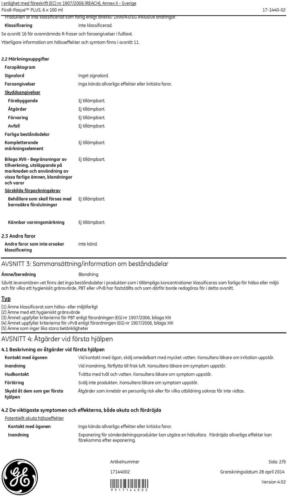 2 Märkningsuppgifter Faropiktogram Signalord Faroangivelser Skyddsangivelser Förebyggande Åtgärder Förvaring Avfall Farliga beståndsdelar Kompletterande märkningselement Bilaga XVII Begränsningar av