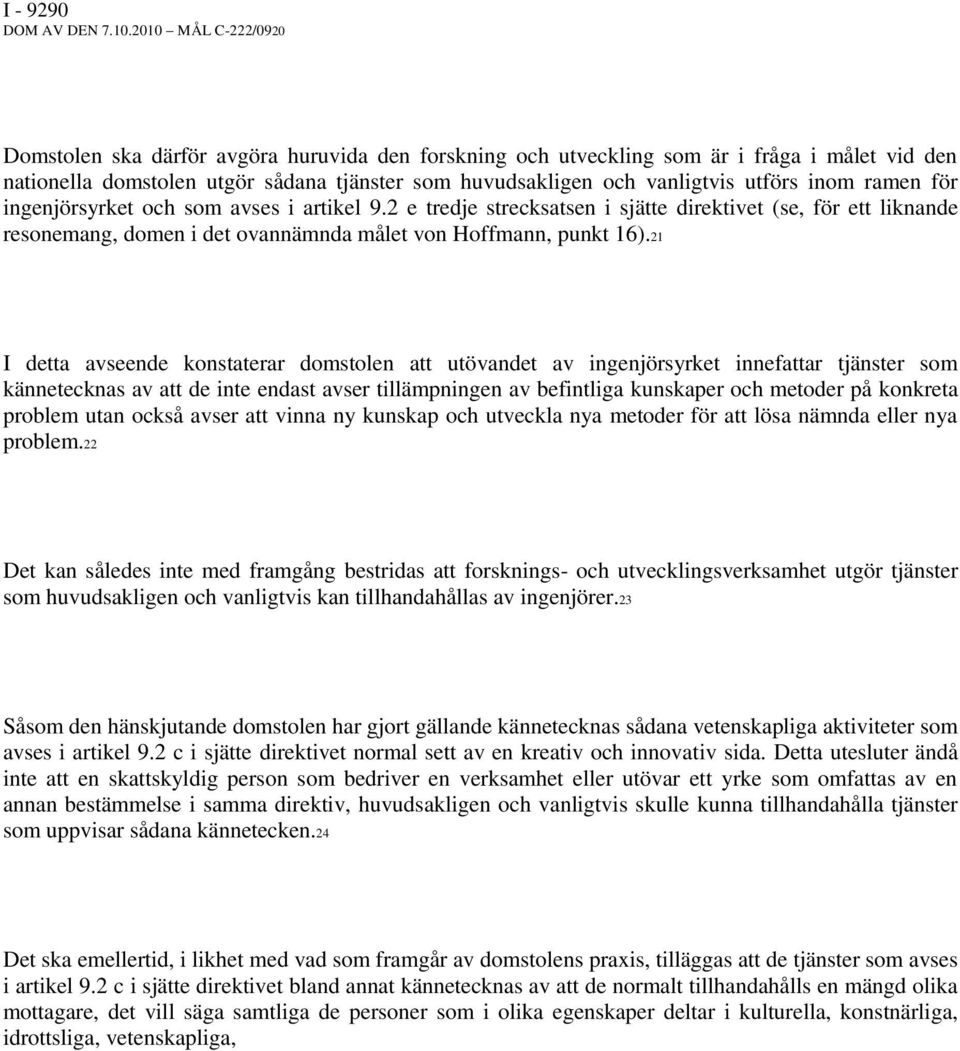 inom ramen för ingenjörsyrket och som avses i artikel 9.2 e tredje strecksatsen i sjätte direktivet (se, för ett liknande resonemang, domen i det ovannämnda målet von Hoffmann, punkt 16).