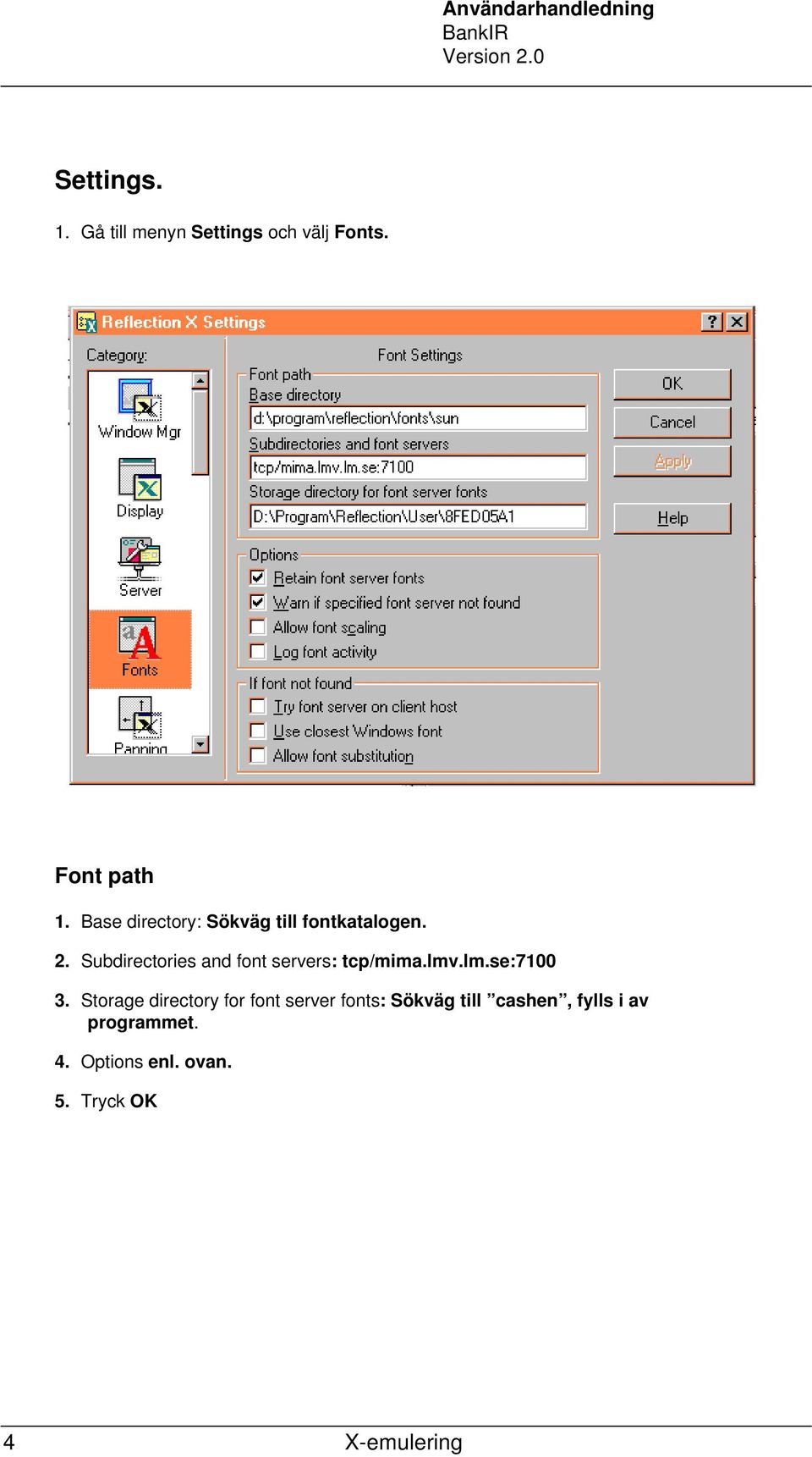 Subdirectories and font servers: tcp/mima.lmv.lm.se:7100 3.