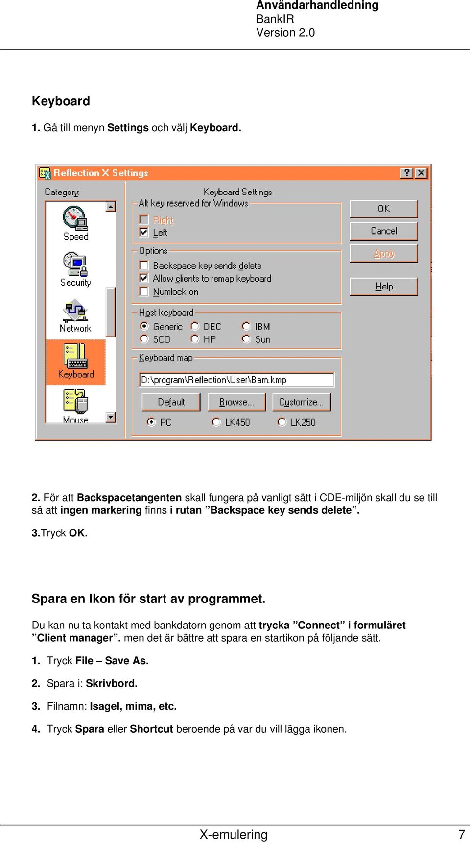 sends delete. 3.Tryck OK. Spara en Ikon för start av programmet.