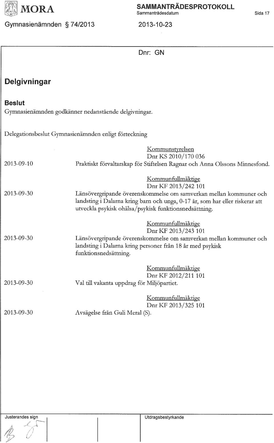 Kommunfullmäktige Dnr KF 2013/242 101 Länsövergripande överenskommelse om samverkan mellan kommuner och landsting i Dalarna kring barn och unga, 0-17 år, som har eller riskerar att utveckla psykisk