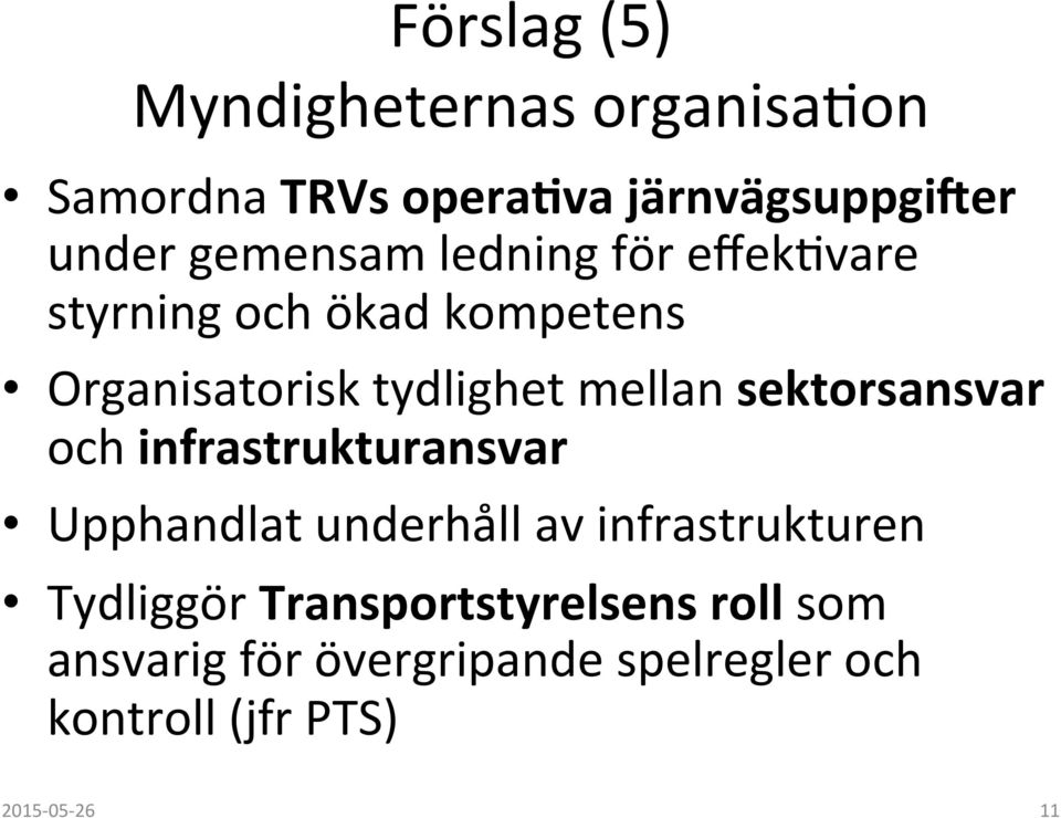 mellan sektorsansvar och infrastrukturansvar Upphandlat underhåll av infrastrukturen