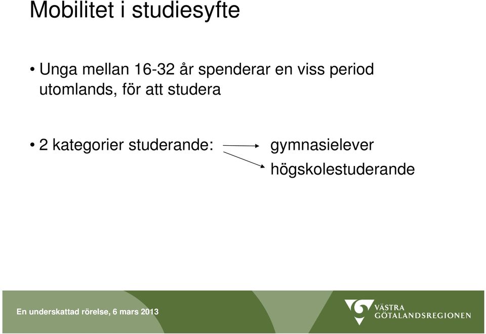 utomlands, för att studera 2