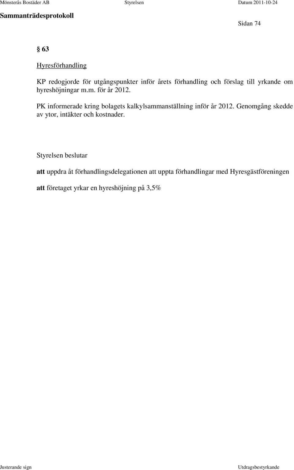 PK informerade kring bolagets kalkylsammanställning inför år 2012.