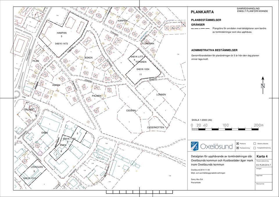 08K-LITT:J 08K-0 PLANKARTA PLANBESTÄMMELSER GRÄNSER ADMINISTRATIVA BESTÄMMELSER Genomförandetiden för planändringen är år från den dag planen vinner laga kraft.