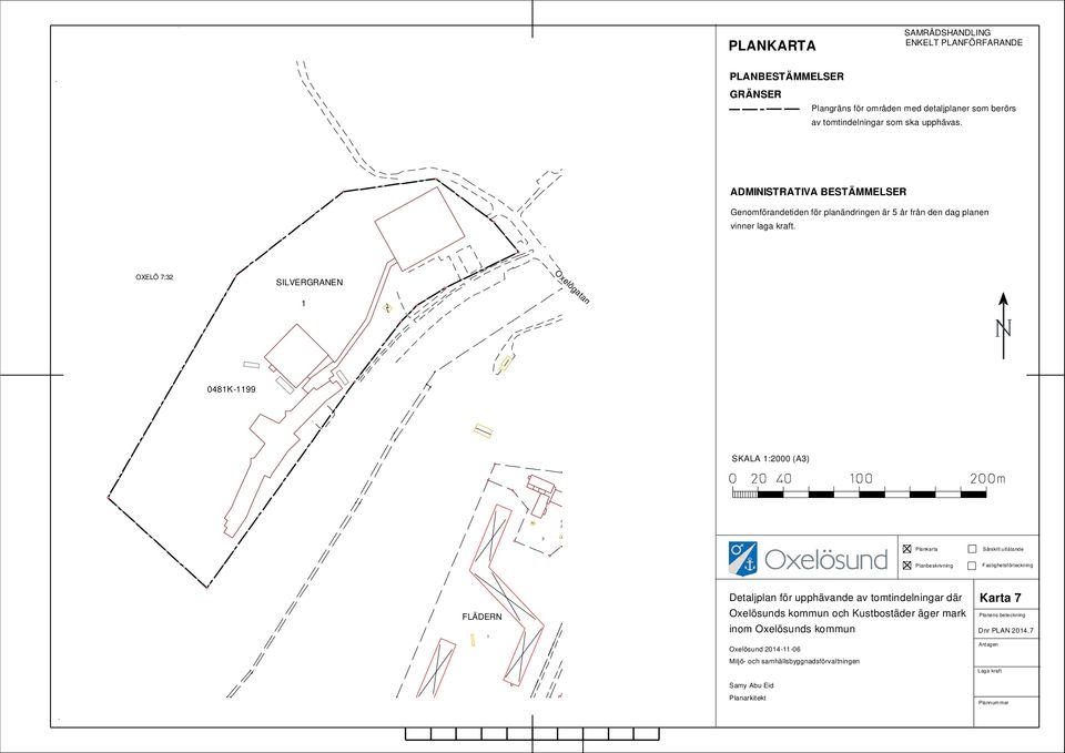 OXELÖ : SILVERGRANEN Oxelögatan 08K-99 SKALA :000 (A) Plankarta Särskilt utlåtande Planbeskrivning Fastighetsförteckning FLÄDERN Detaljplan för upphävande av