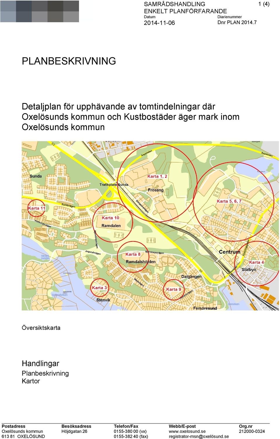 mark inom Oxelösunds kommun Översiktskarta Handlingar Planbeskrivning Kartor Postadress Oxelösunds kommun