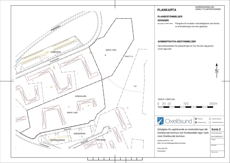 Frösängsvägen OXELÖ : : KONVALJEN SKALA :000 (A) 08K-0 Plankarta Särskilt utlåtande Planbeskrivning Fastighetsförteckning Björkvägen DAGGKÅPAN Detaljplan för upphävande av tomtindelningar