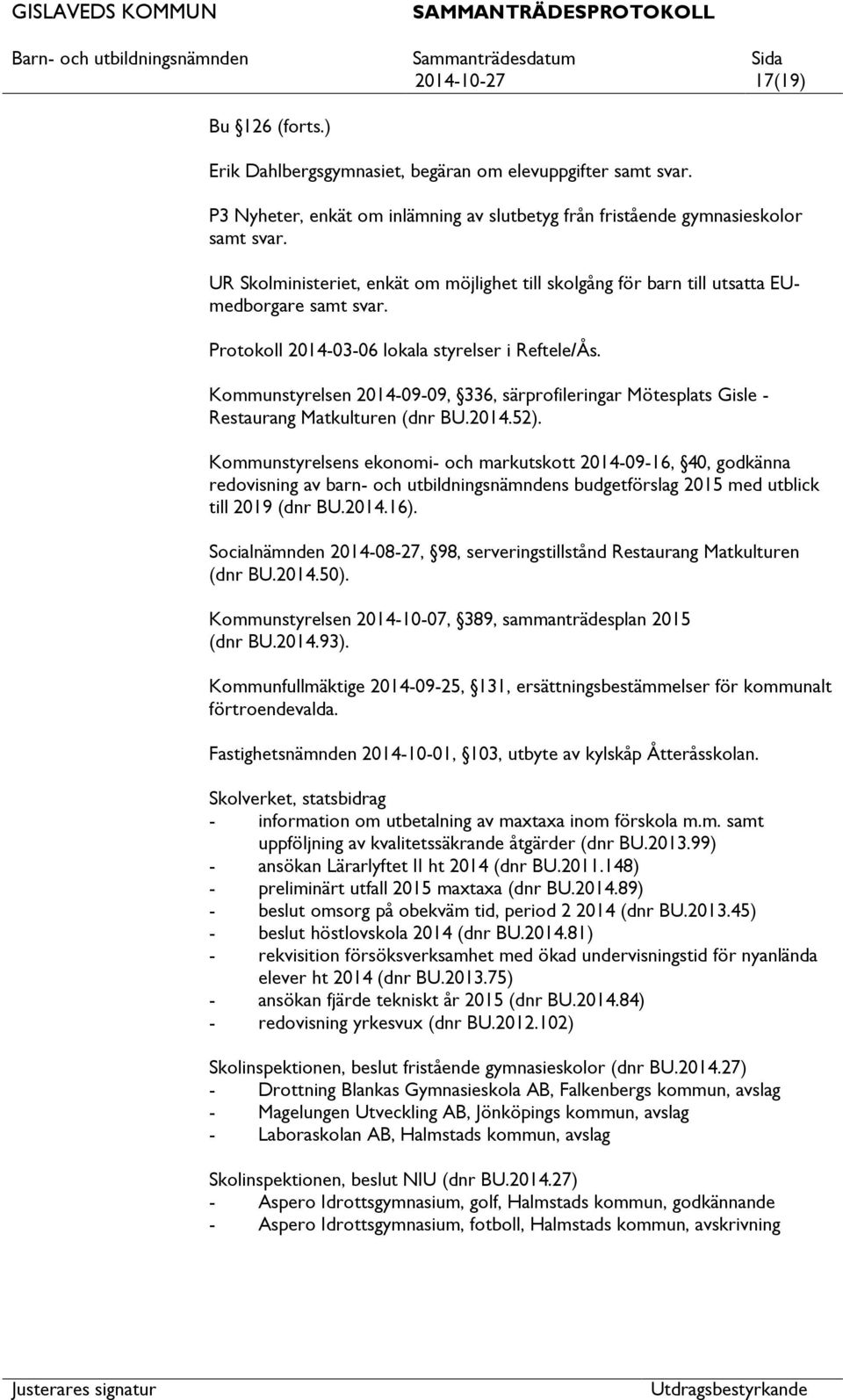 Kommunstyrelsen 2014-09-09, 336, särprofileringar Mötesplats Gisle - Restaurang Matkulturen (dnr BU.2014.52).