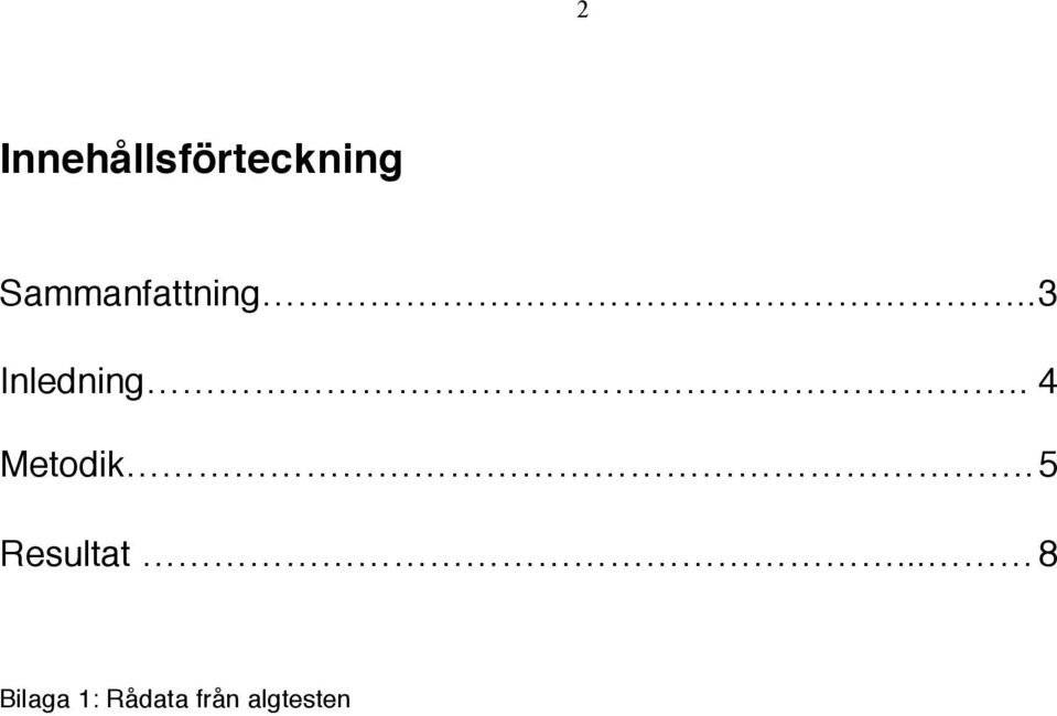 . 4 Metodik. 5 Resultat.