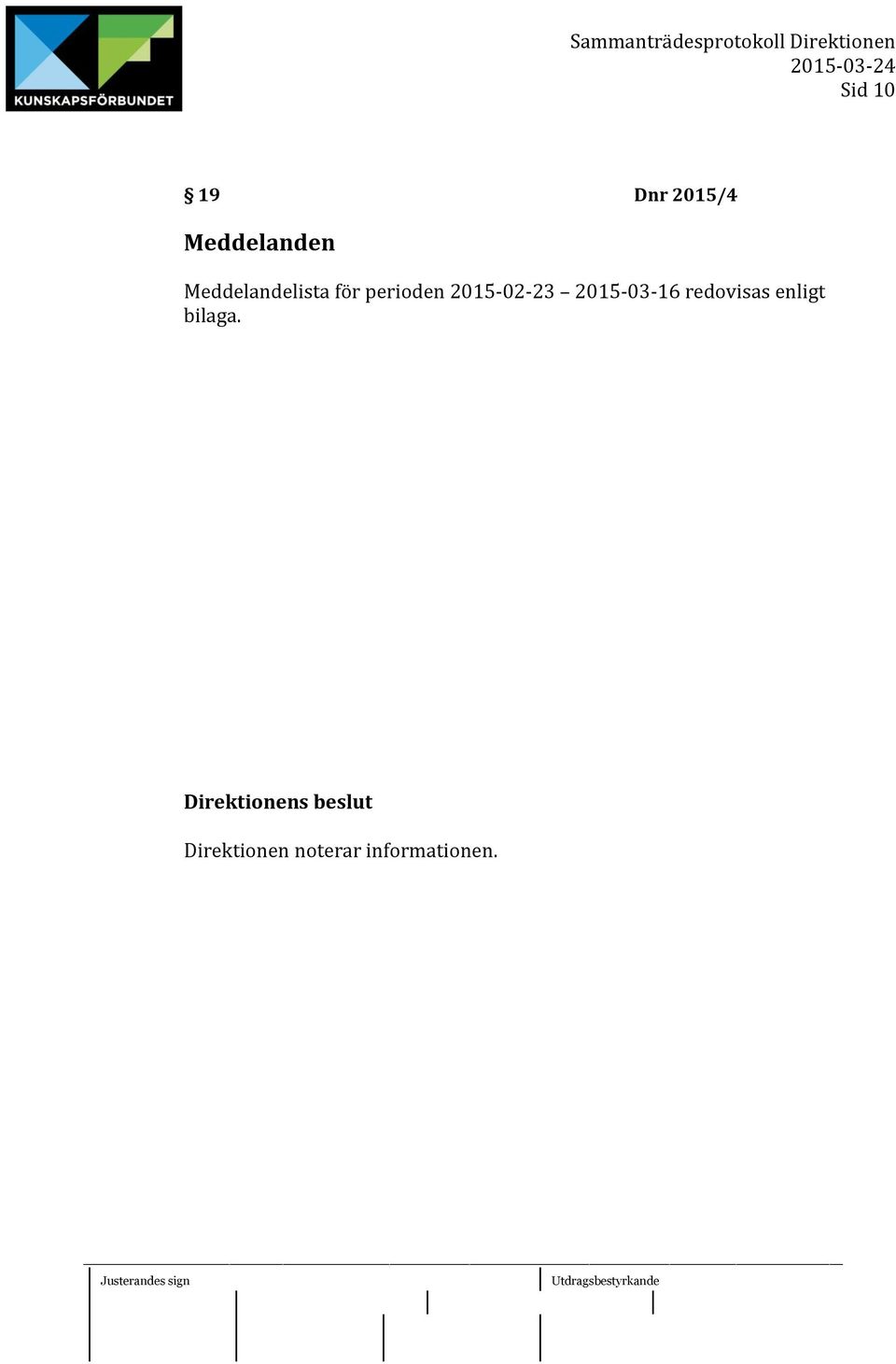 2015-03-16 redovisas enligt bilaga.