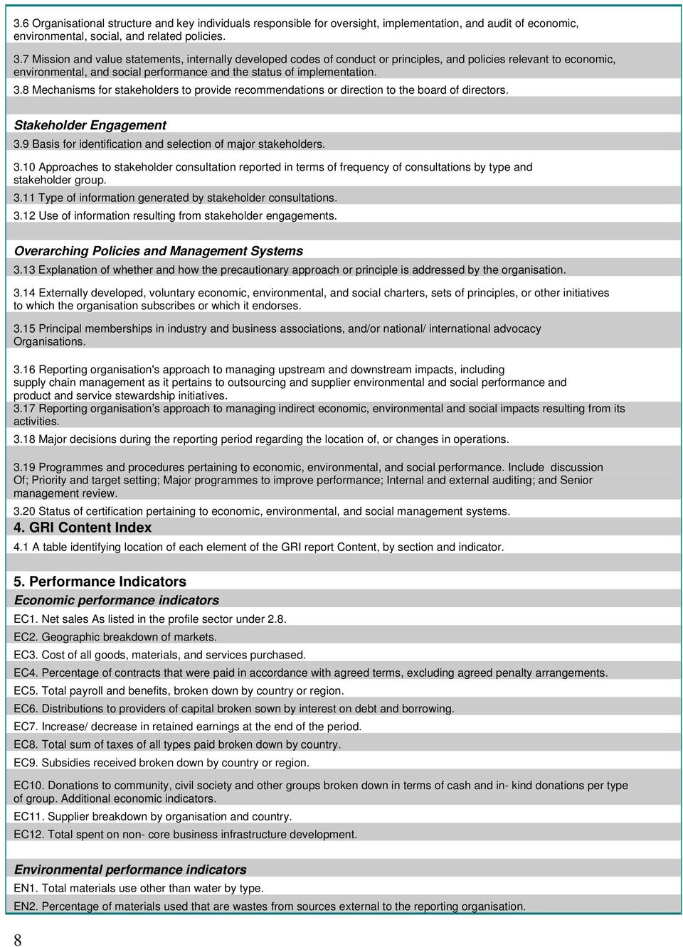 8 Mechanisms for stakeholders to provide recommendations or direction to the board of directors. Stakeholder Engagement 3.