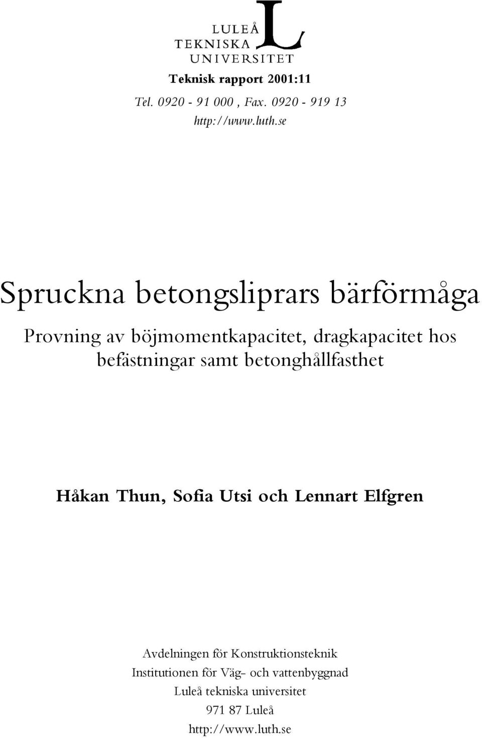 befästningar samt betonghållfasthet Håkan Thun, Sofia Utsi och Lennart Elfgren Avdelningen för