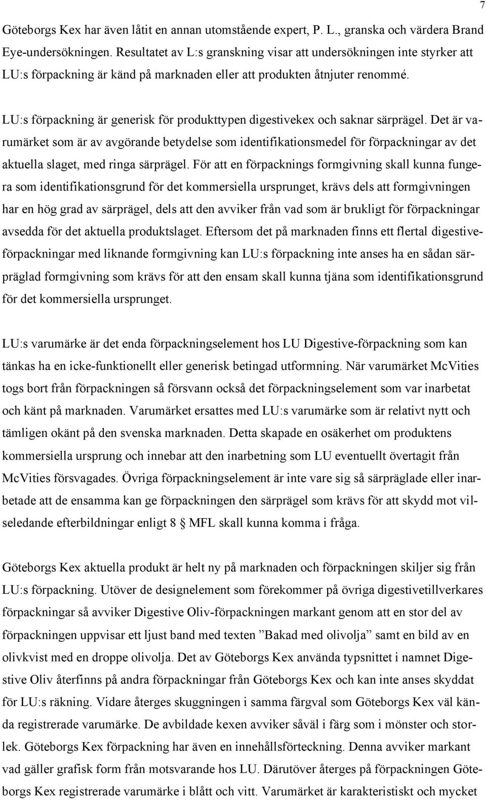 LU:s förpackning är generisk för produkttypen digestivekex och saknar särprägel.