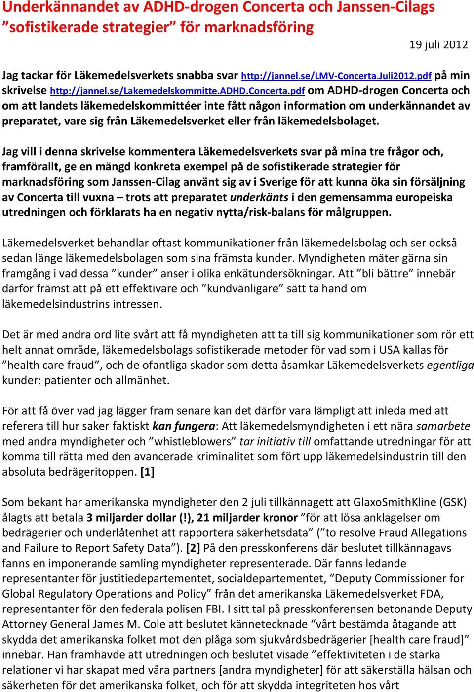 pdf om ADHD-drogen Concerta och om att landets läkemedelskommittéer inte fått någon information om underkännandet av preparatet, vare sig från Läkemedelsverket eller från läkemedelsbolaget.