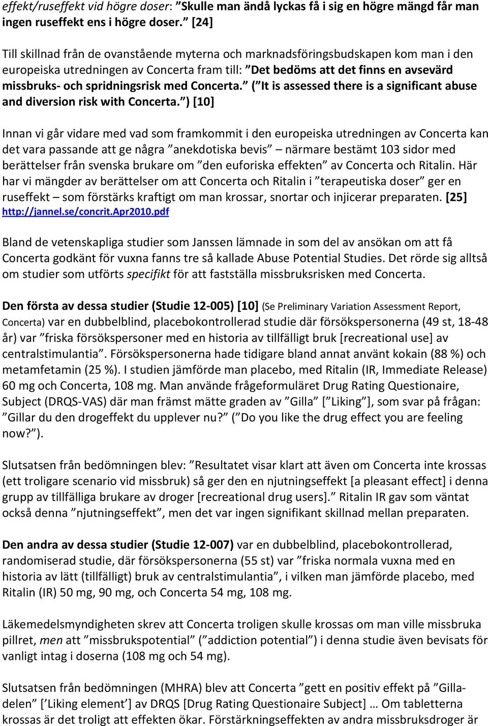 spridningsrisk med Concerta. ( It is assessed there is a significant abuse and diversion risk with Concerta.