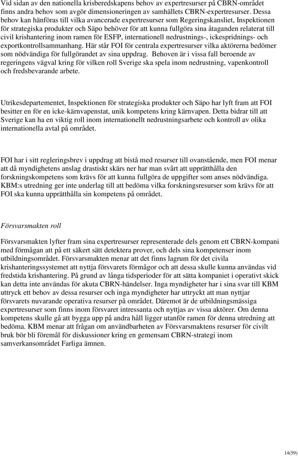 krishantering inom ramen för ESFP, internationell nedrustnings-, ickespridnings- och exportkontrollsammanhang.