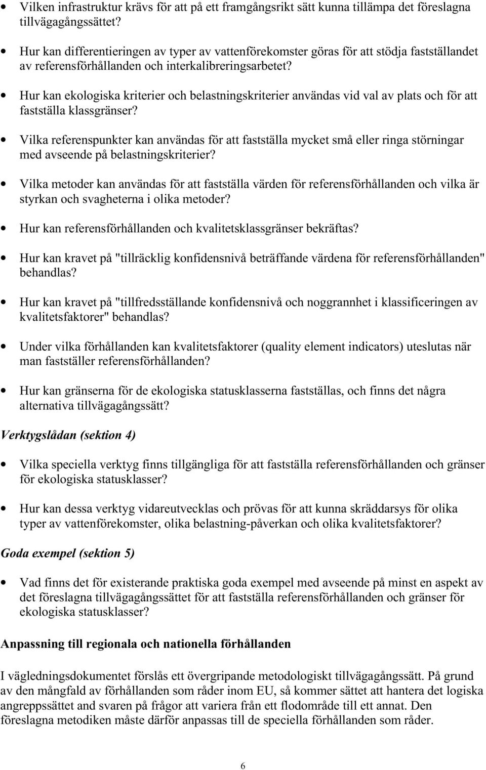 Hur kan ekologiska kriterier och belastningskriterier användas vid val av plats och för att fastställa klassgränser?