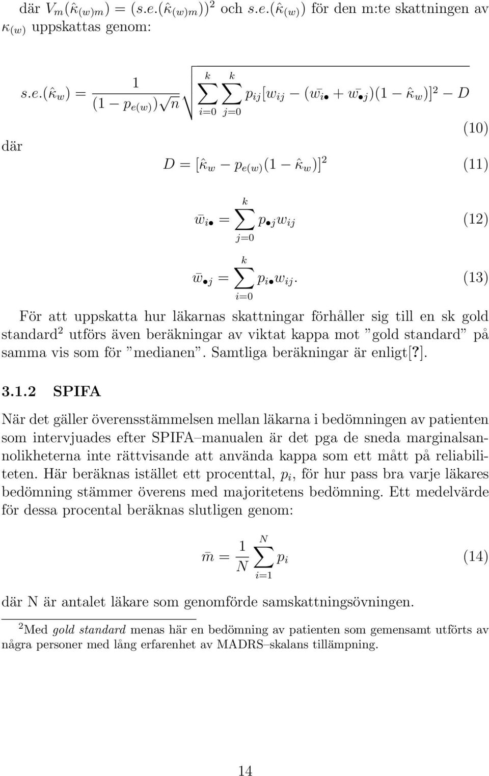 Samtliga beräkningar är enligt[?]. 3.1.