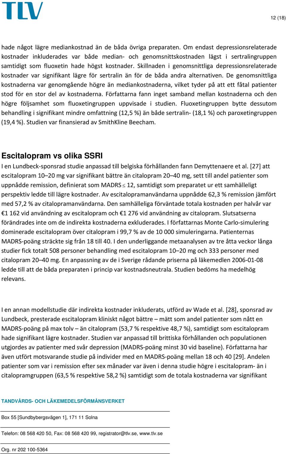 Skillnaden i genomsnittliga depressionsrelaterade kostnader var signifikant lägre för sertralin än för de båda andra alternativen.