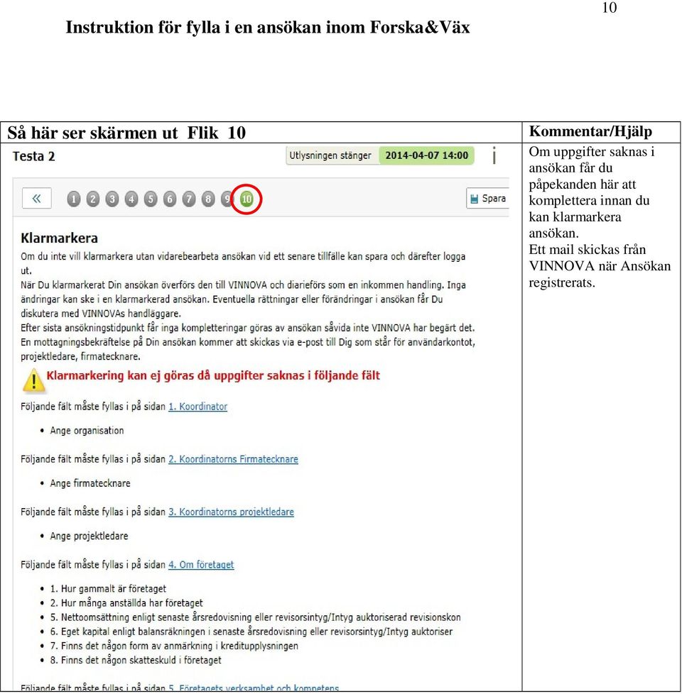 komplettera innan du kan klarmarkera ansökan.