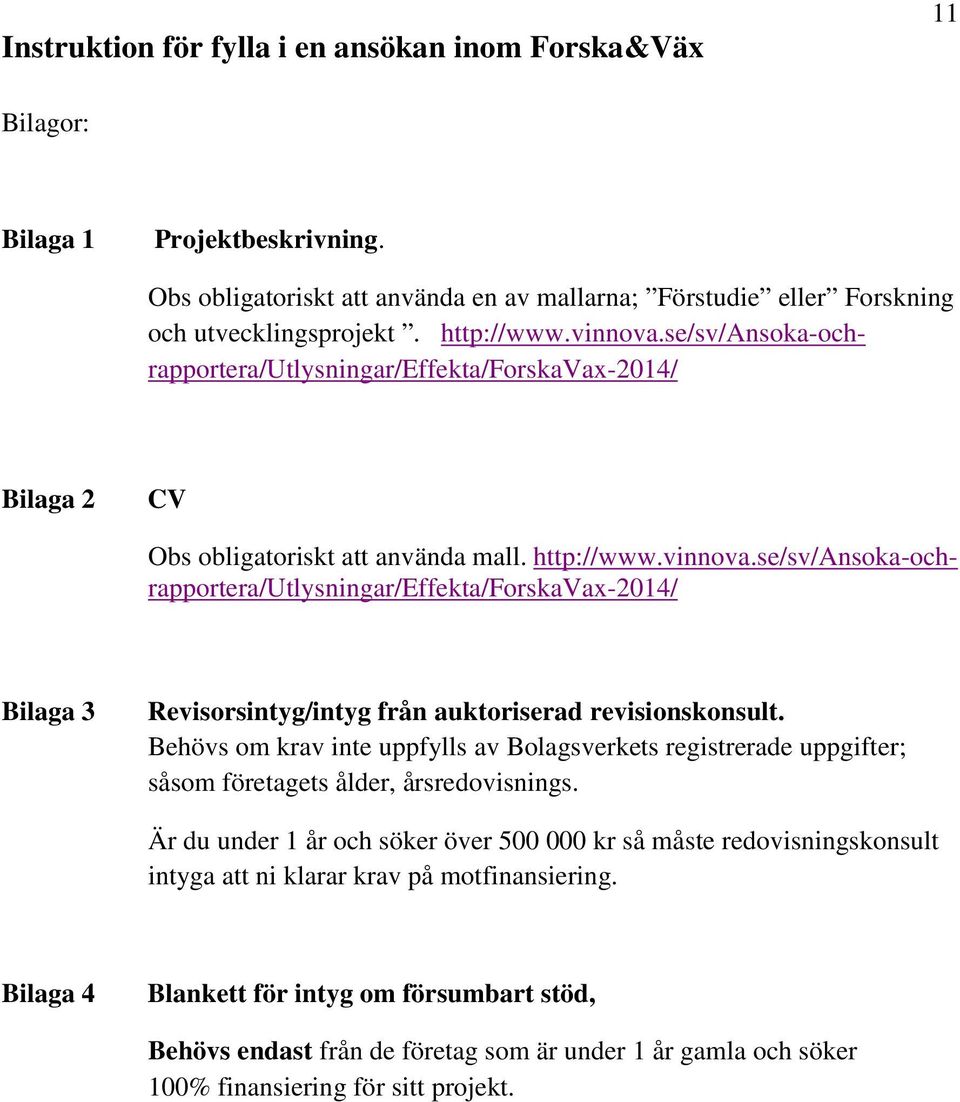 se/sv/nsoka-ochrapportera/utlysningar/effekta/forskavax-2014/ Bilaga 3 Revisorsintyg/intyg från auktoriserad revisionskonsult.