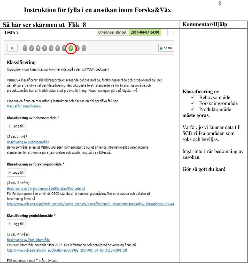 Varför, jo vi lämnar data till SCB villka områden som söks