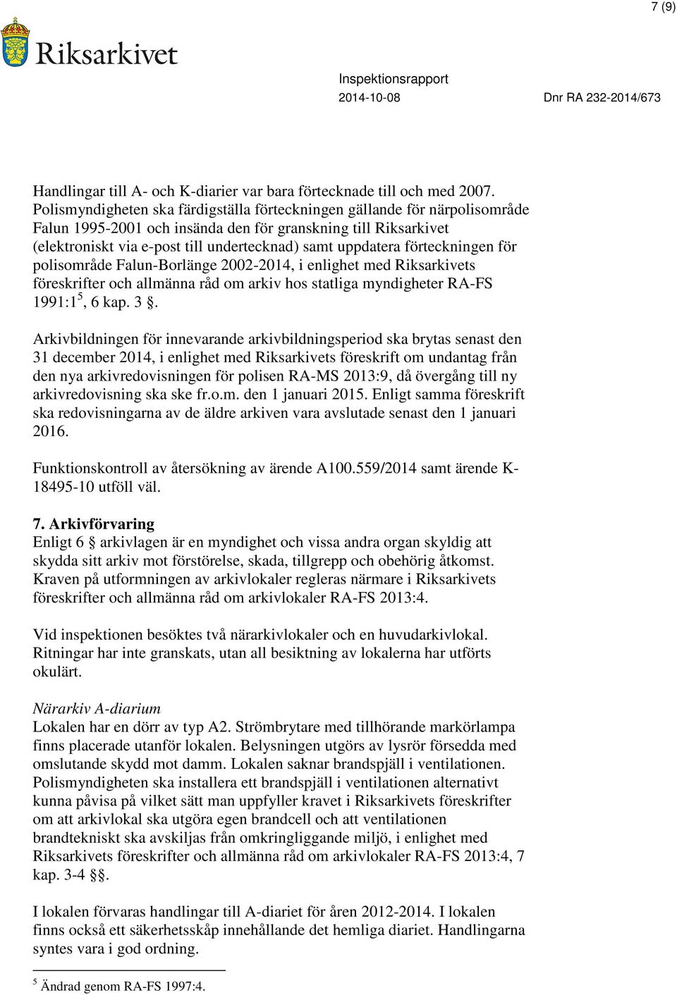 förteckningen för polisområde Falun-Borlänge 2002-2014, i enlighet med Riksarkivets föreskrifter och allmänna råd om arkiv hos statliga myndigheter RA-FS 1991:1 5, 6 kap. 3.