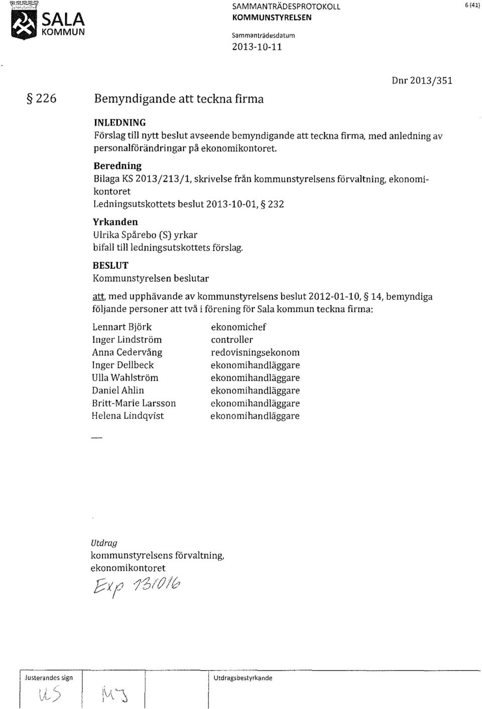 2013/213/1, skrivelse från kommunstyrelsens förvaltning, ekonomikontoret Ledningsutskottets beslut 2013-10-01, 232 bifall tillledningsutskottets förslag.