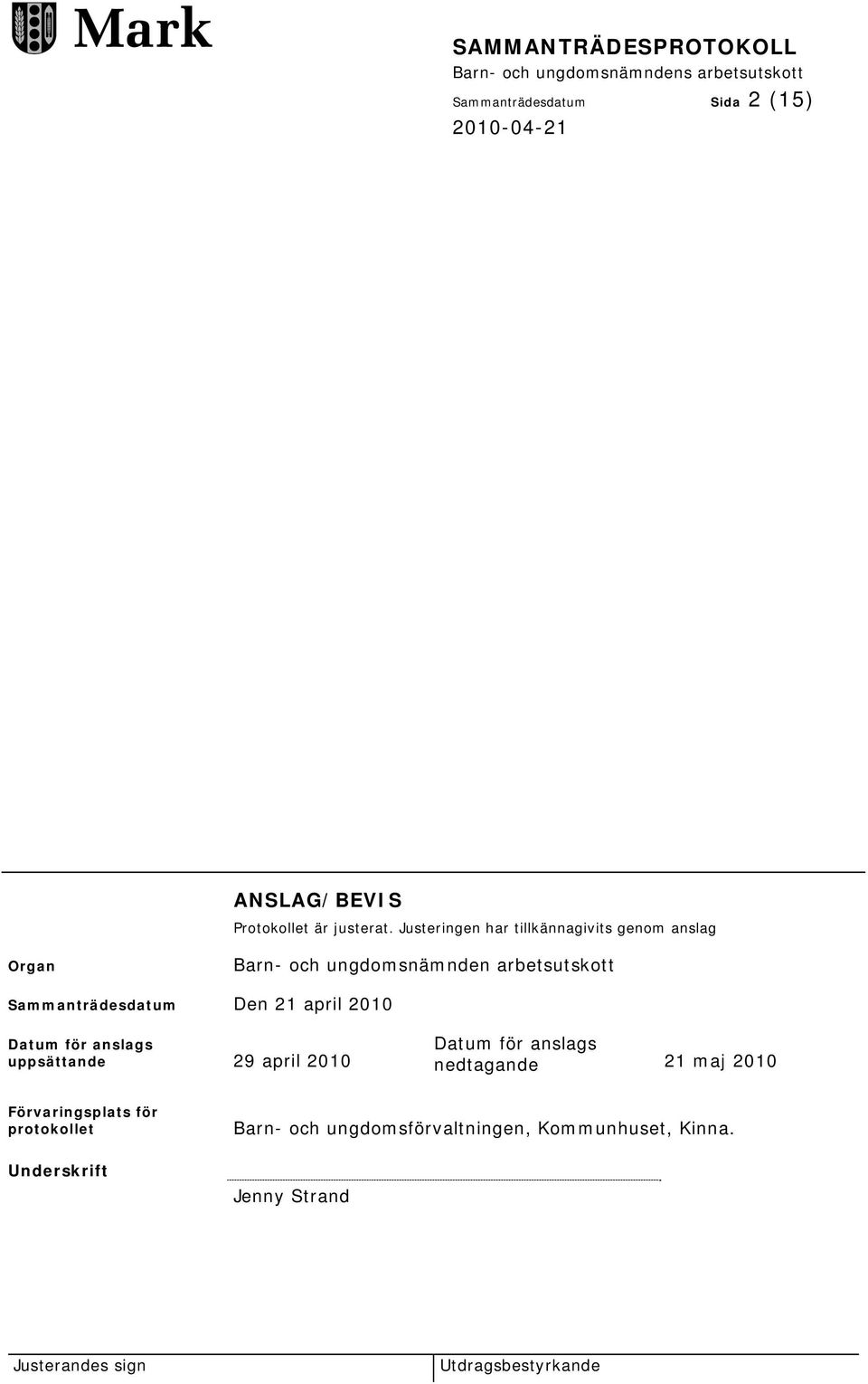 Sammanträdesdatum Den 21 april 2010 Datum för anslags uppsättande 29 april 2010 Datum för