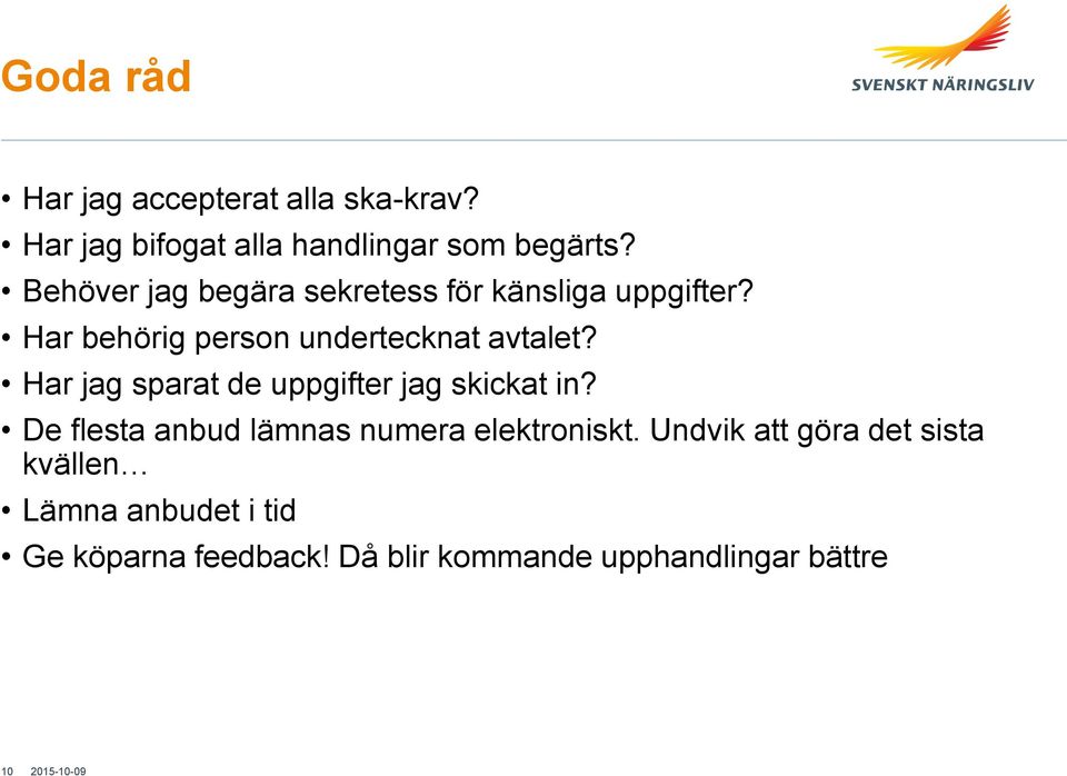 Har jag sparat de uppgifter jag skickat in? De flesta anbud lämnas numera elektroniskt.