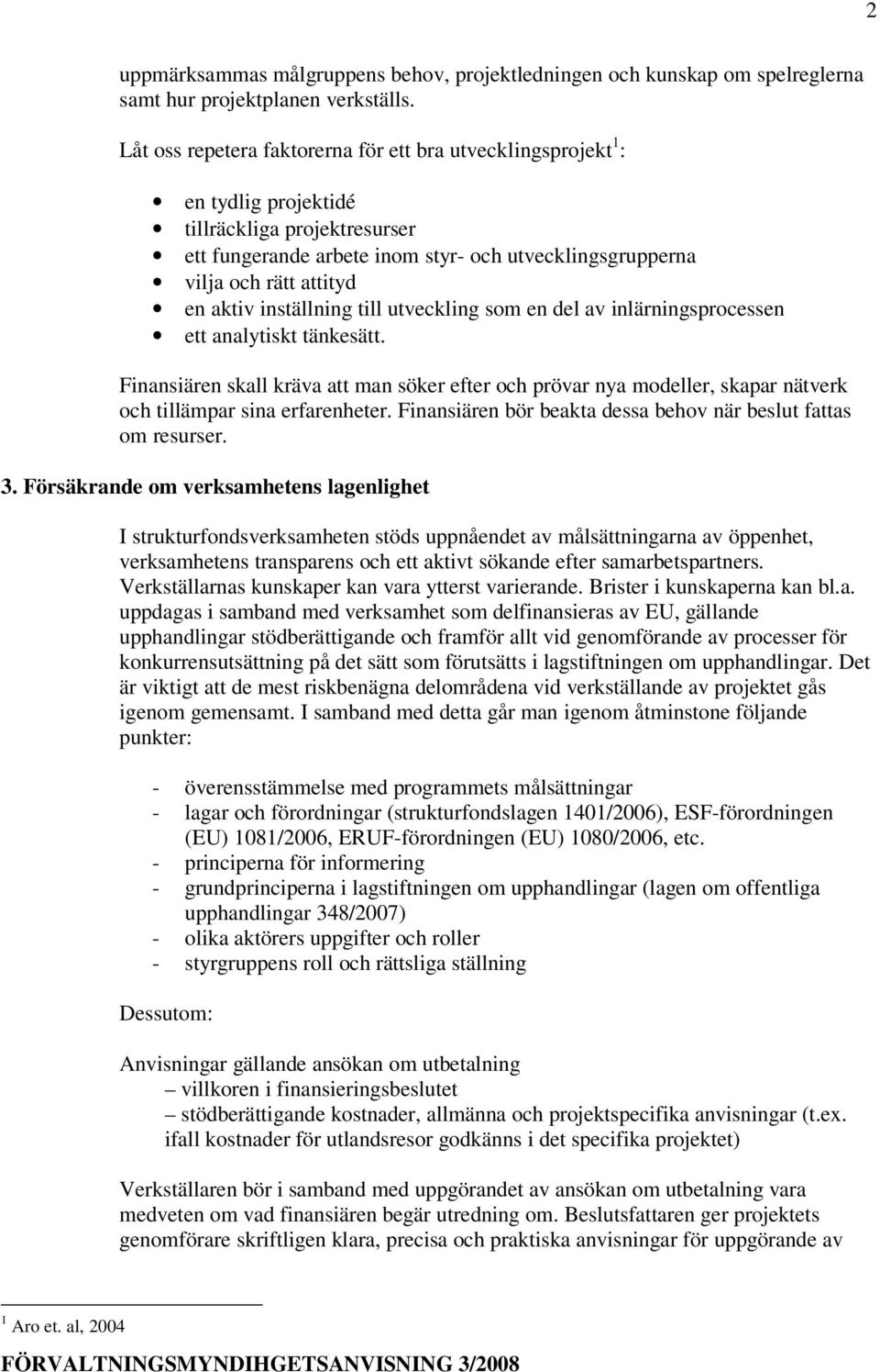 aktiv inställning till utveckling som en del av inlärningsprocessen ett analytiskt tänkesätt.