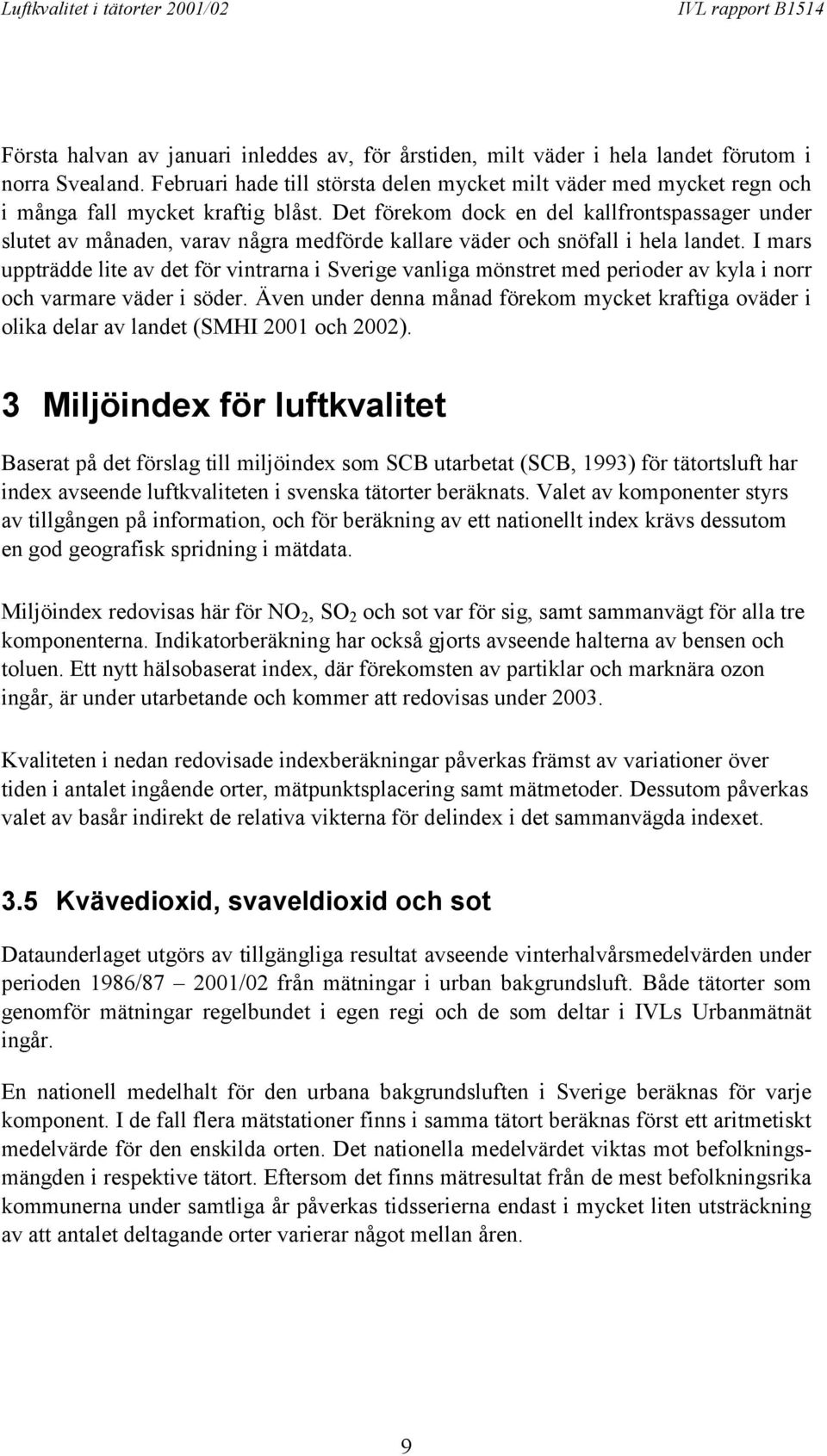 Det förekom dock en del kallfrontspassager under slutet av månaden, varav några medförde kallare väder och snöfall i hela landet.