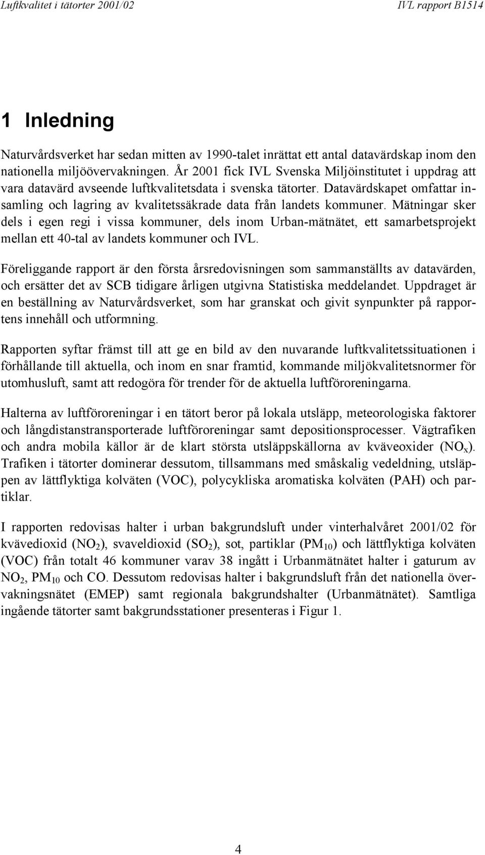 Datavärdskapet omfattar insamling och lagring av kvalitetssäkrade data från landets kommuner.