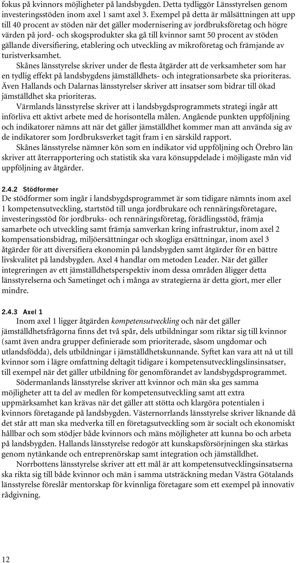 av stöden gällande diversifiering, etablering och utveckling av mikroföretag och främjande av turistverksamhet.