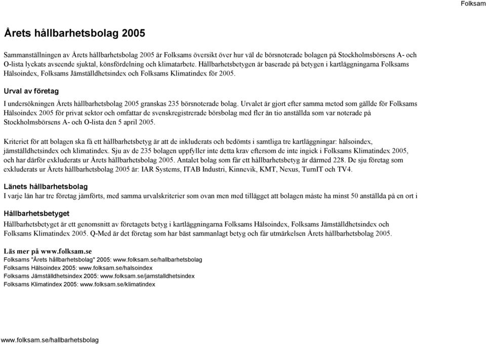 Urval av företag I undersökningen Årets hållbarhetsbolag 2005 granskas 235 börsnoterade bolag.