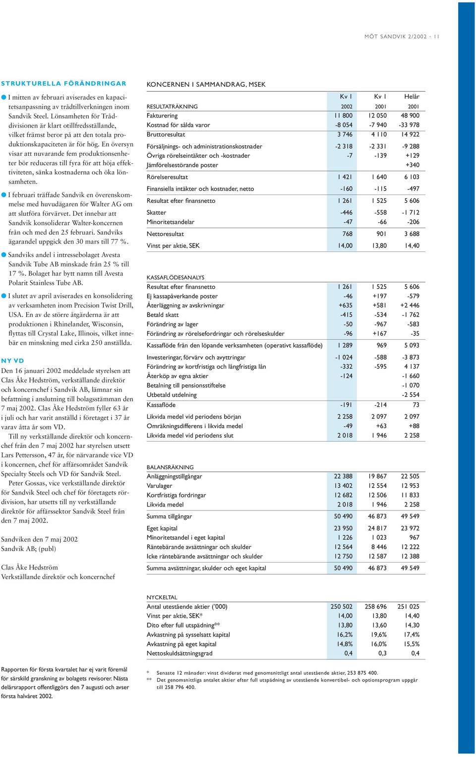 En översyn visar att nuvarande fem produktionsenheter bör reduceras till fyra för att höja effektiviteten, sänka kostnaderna och öka lönsamheten.