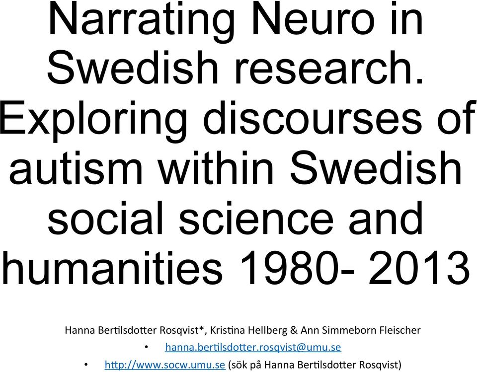 humanities 1980-2013 Hanna Ber(lsdo-er Rosqvist*, Kris(na Hellberg &